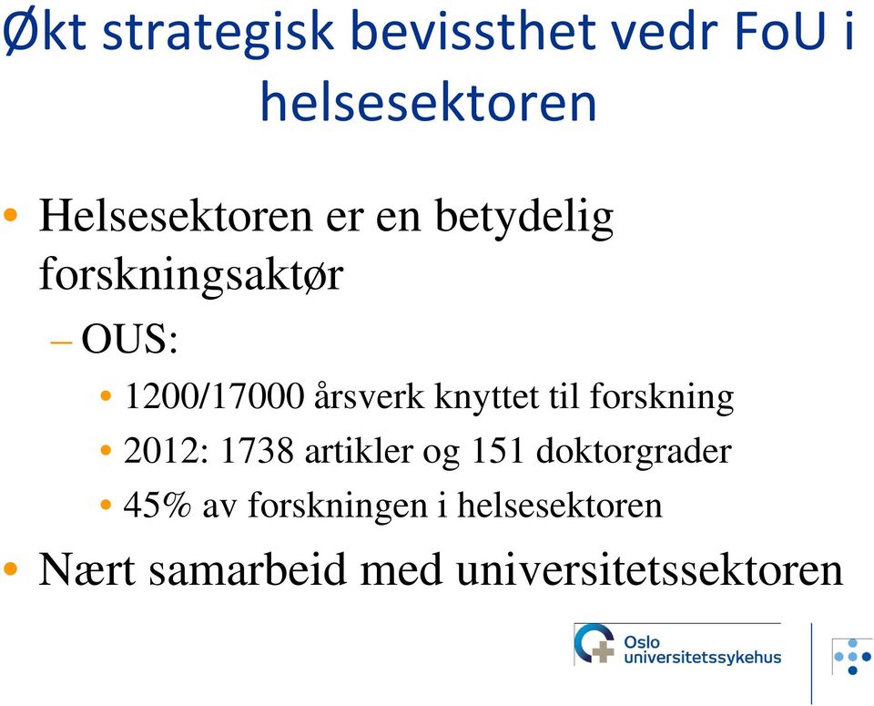 til forskning 2012: 1738 artikler og 151 doktorgrader 45% av