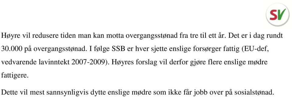 I følge SSB er hver sjette enslige forsørger fattig (EU-def, vedvarende lavinntekt