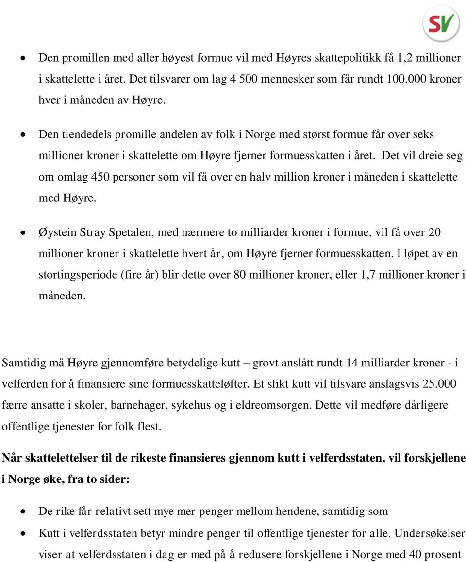 Det vil dreie seg om omlag 450 personer som vil få over en halv million kroner i måneden i skattelette med Høyre.