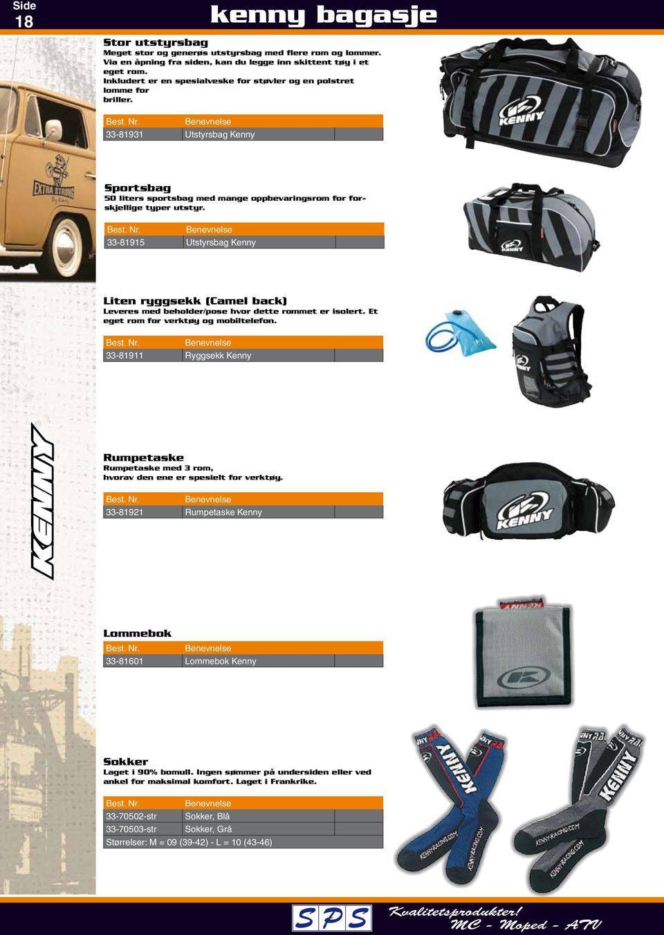 Benevnelse 33-81931 Utstyrsbag Kenny Sportsbag 50 liters sportsbag med mange oppbevaringsrom for forskjellige typer utstyr. Best. Nr.