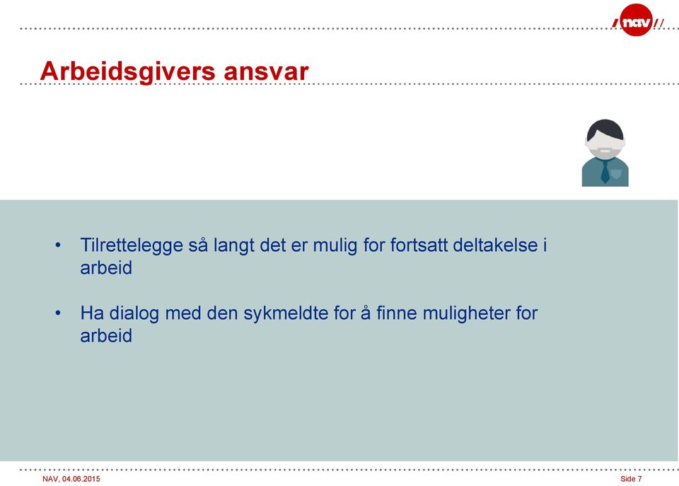 arbeid Ha dialog med den sykmeldte for å