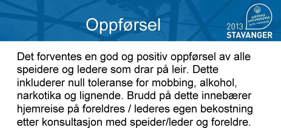 Dette inkluderer null toleranse for mobbing, alkohol, narkotika og