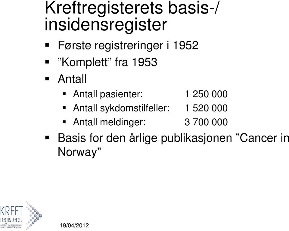 pasienter: 1 250 000 Antall sykdomstilfeller: 1 520 000 Antall