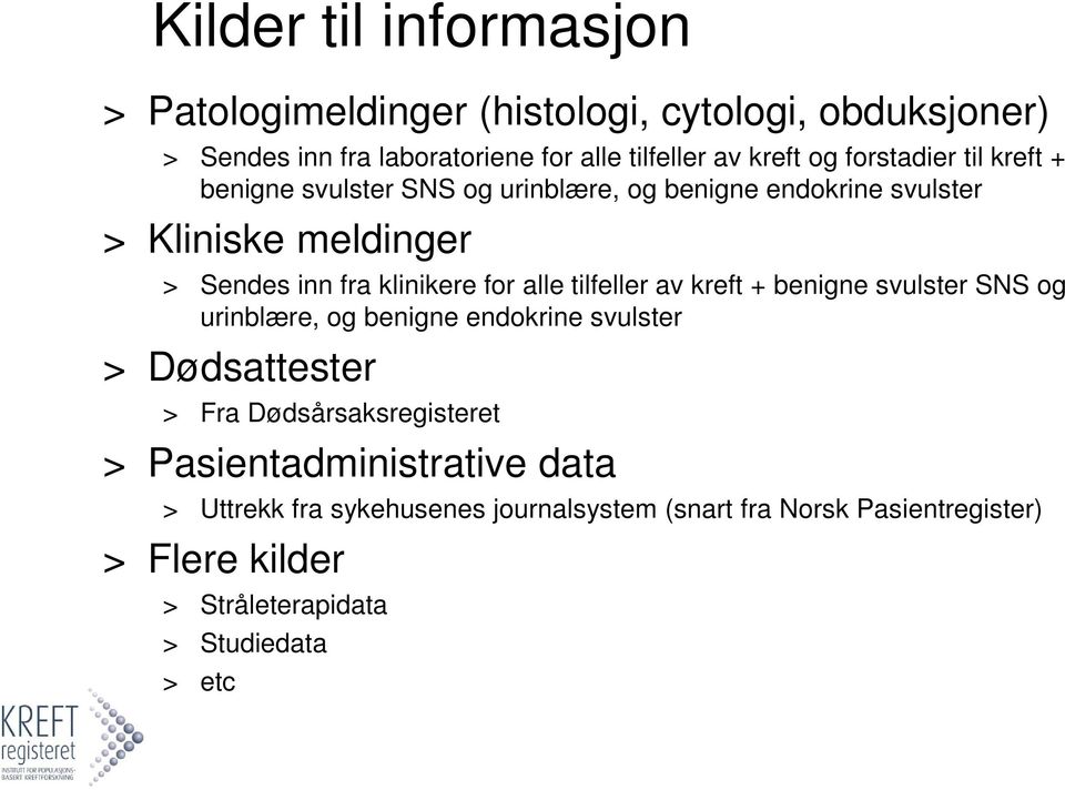 alle tilfeller av kreft + benigne svulster SNS og urinblære, og benigne endokrine svulster > Dødsattester > Fra Dødsårsaksregisteret >