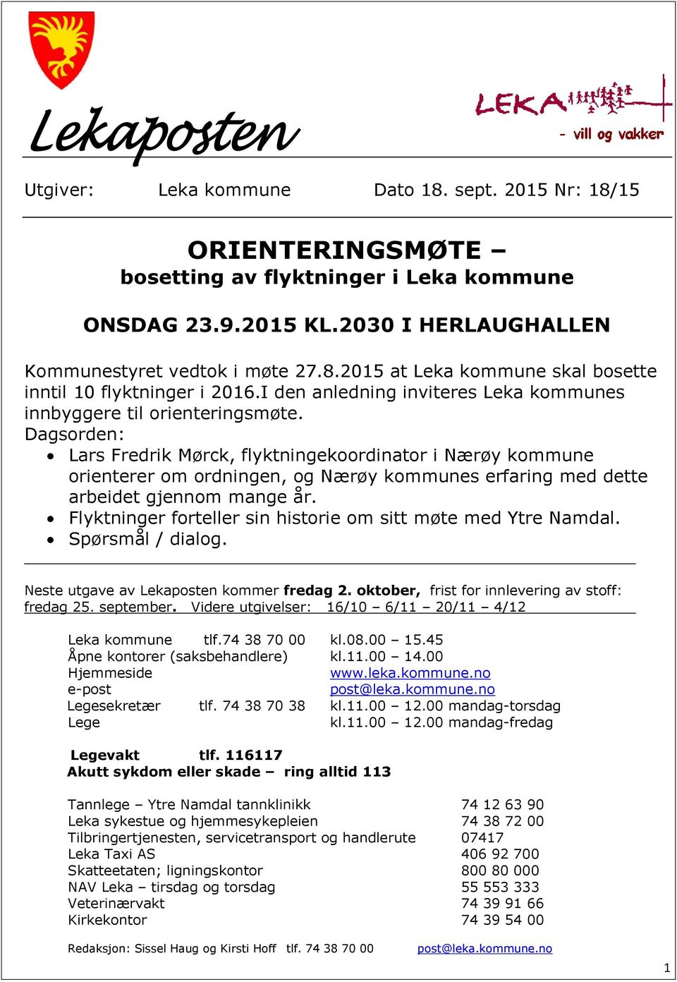 Dagsorden: Lars Fredrik Mørck, flyktningekoordinator i Nærøy kommune orienterer om ordningen, og Nærøy kommunes erfaring med dette arbeidet gjennom mange år.