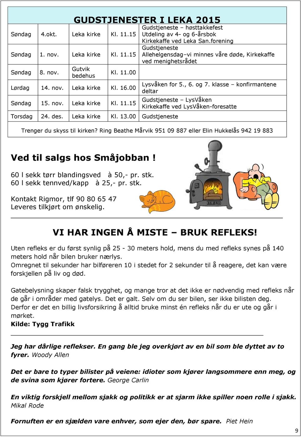 forening Gudstjeneste Allehelgensdag vi minnes våre døde, Kirkekaffe ved menighetsrådet Lysvåken for 5., 6. og 7.