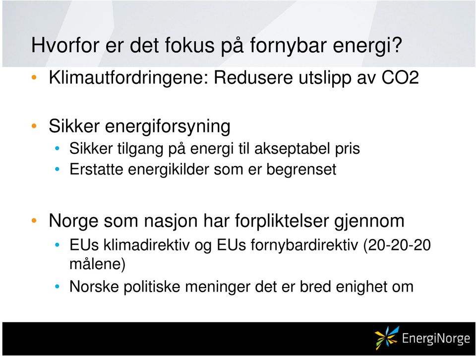 energi til akseptabel pris Erstatte energikilder som er begrenset Norge som nasjon