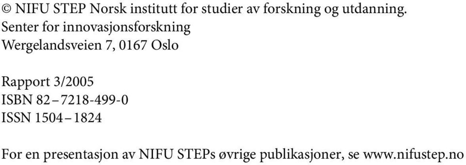 Senter for innovasjonsforskning Wergelandsveien 7, 0167 Oslo