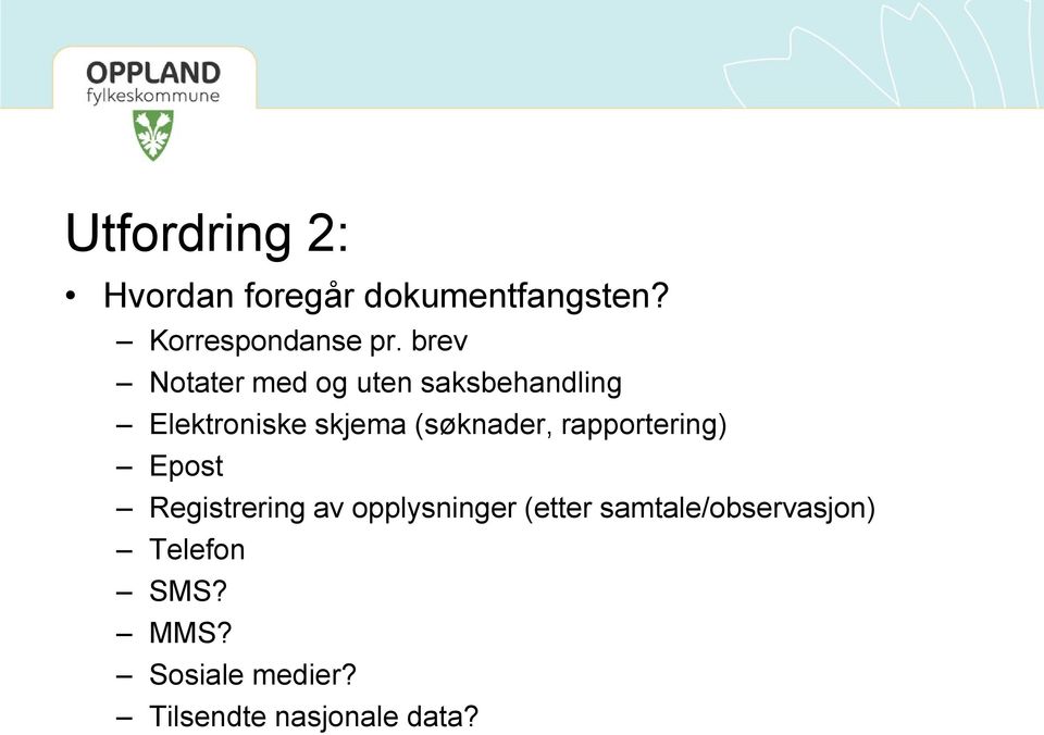 (søknader, rapportering) Epost Registrering av opplysninger (etter