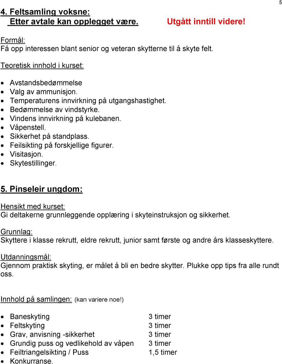 Sikkerhet på standplass. Feilsikting på forskjellige figurer. Visitasjon. Skytestillinger. 5.