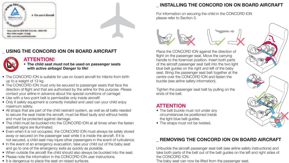 The CONCORD ION must only be secured to passenger seats that face the direction of flight and that are authorised by the airline for this purpose.