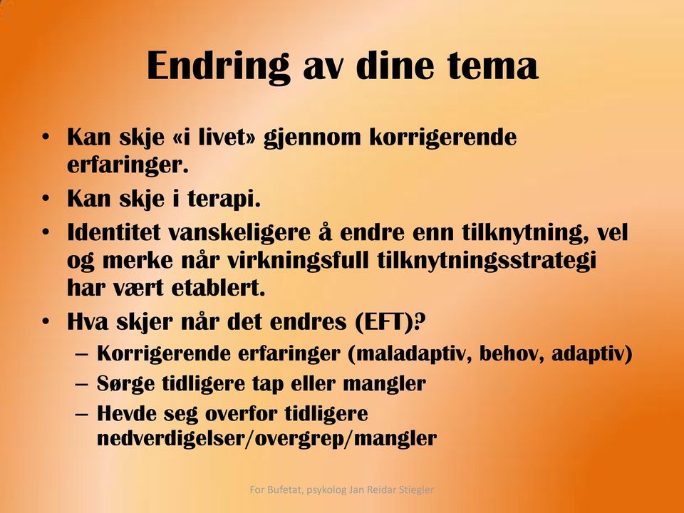 tilknytningsstrategi har vært etablert. Hva skjer når det endres (EFT)?