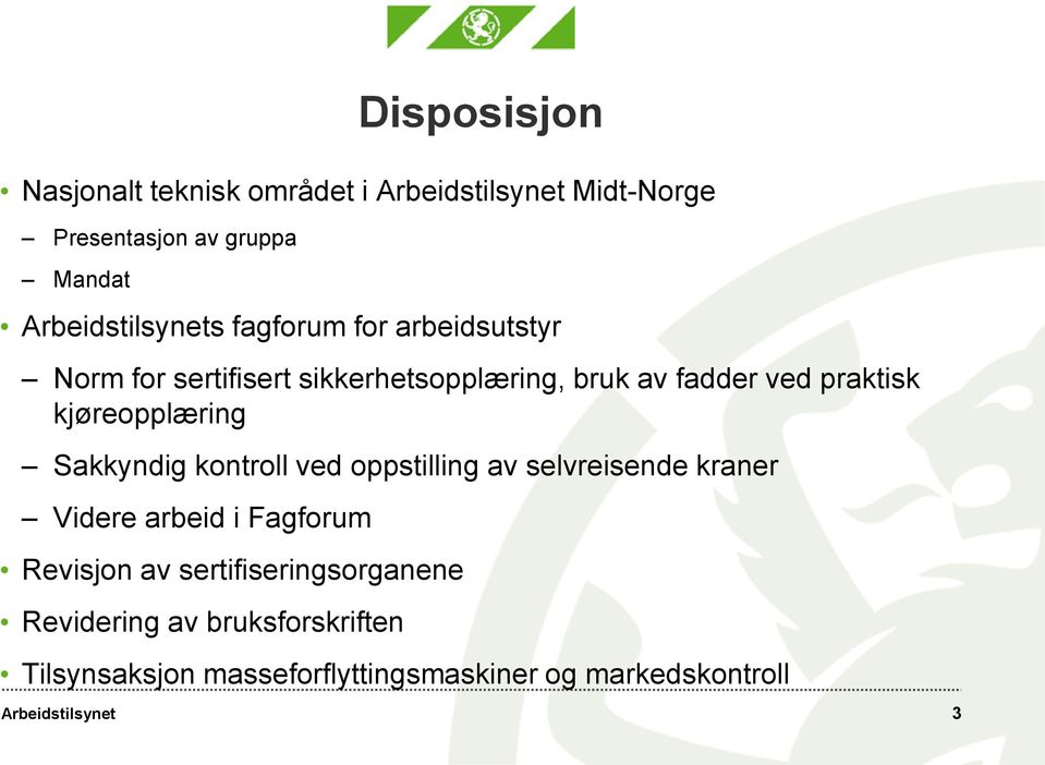 Sakkyndig kontroll ved oppstilling av selvreisende kraner Videre arbeid i Fagforum Revisjon av