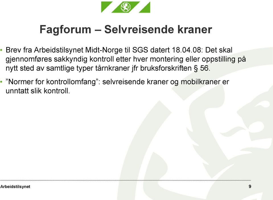 oppstilling på nytt sted av samtlige typer tårnkraner jfr bruksforskriften 56.