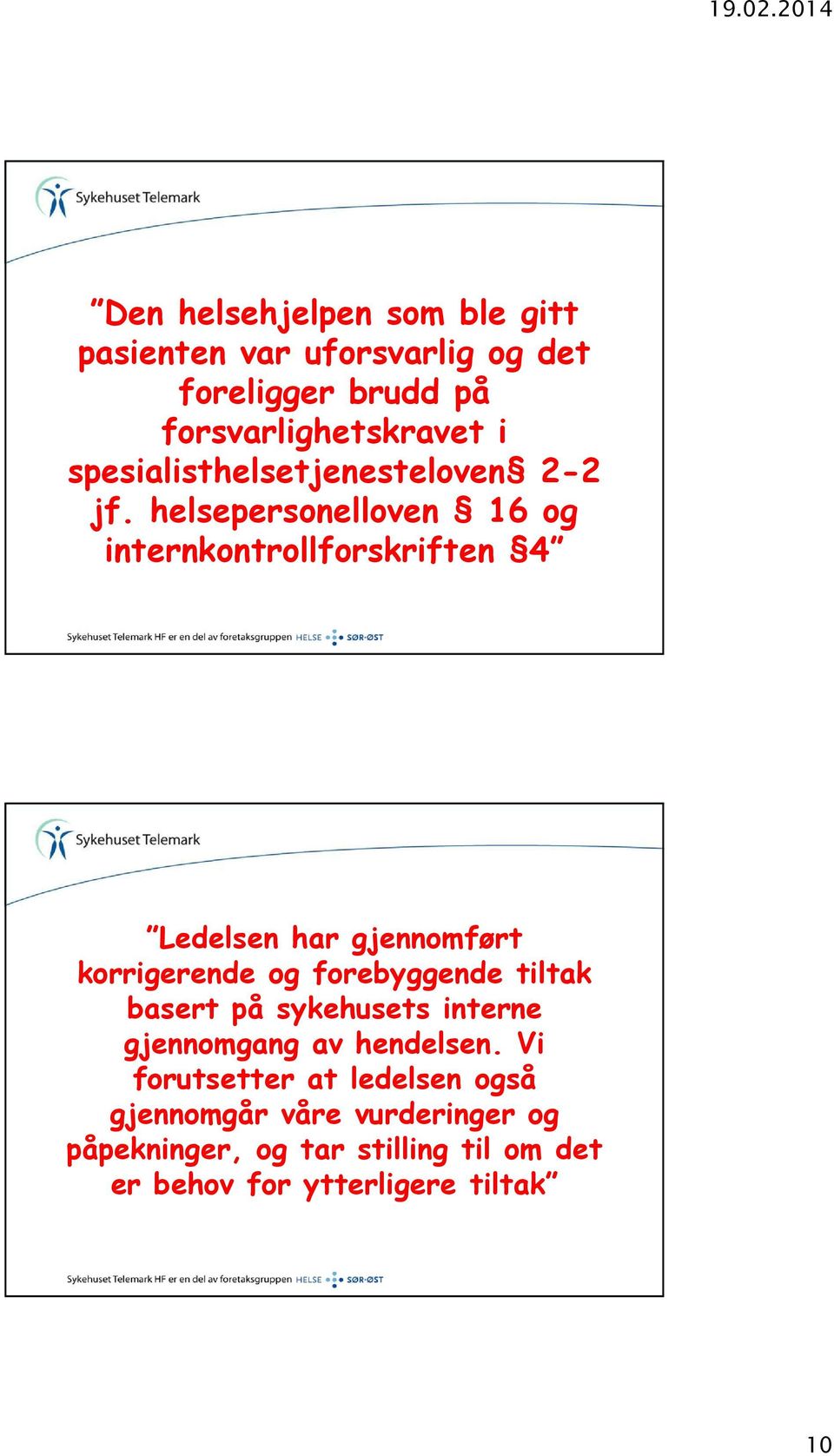 helsepersonelloven 16 og internkontrollforskriften 4 Ledelsen har gjennomført korrigerende og forebyggende