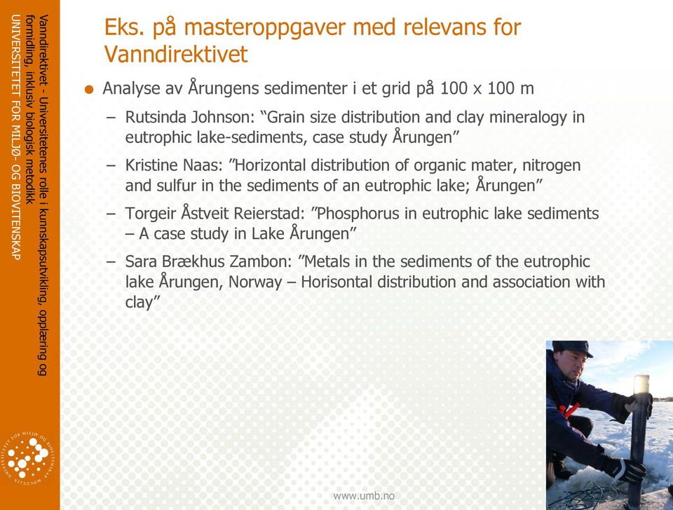 nitrogen and sulfur in the sediments of an eutrophic lake; Årungen Torgeir Åstveit Reierstad: Phosphorus in eutrophic lake sediments A case