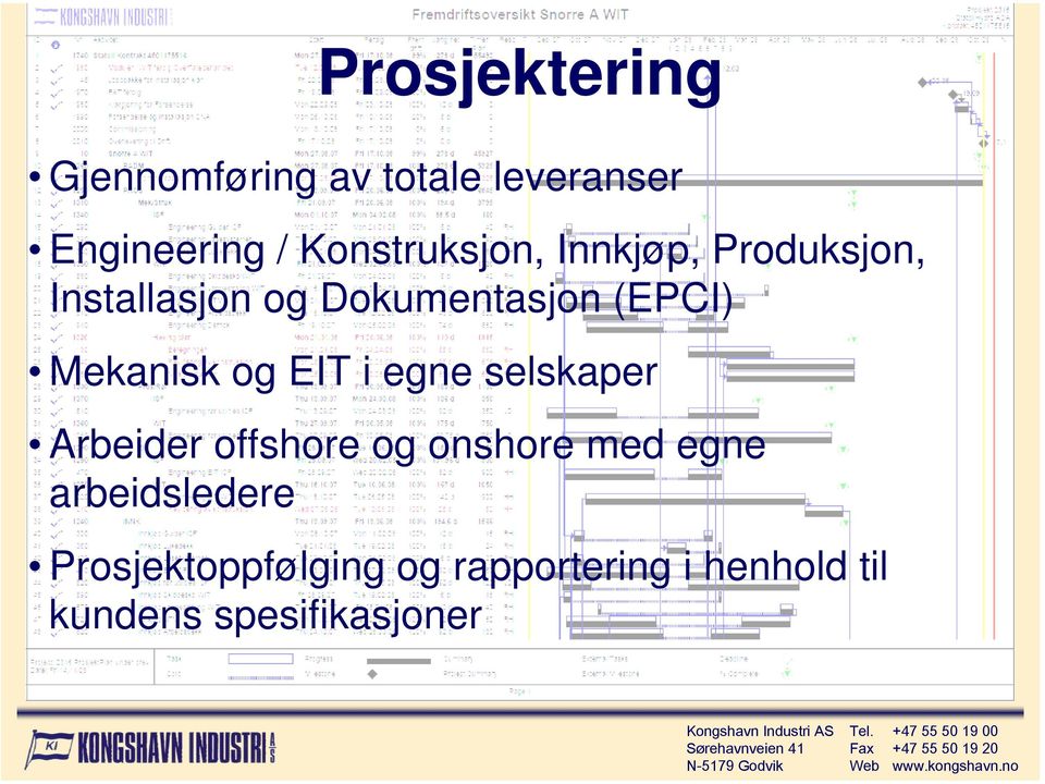 Mekanisk og EIT i egne selskaper Arbeider offshore og onshore med egne