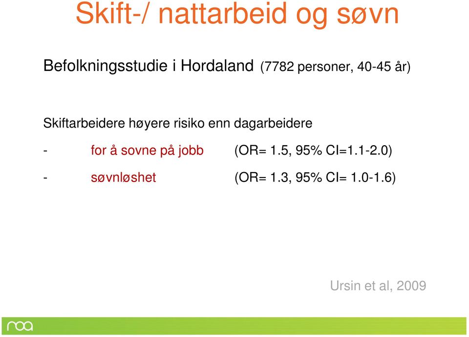 dagarbeidere - for å sovne på jobb (OR= 1.5, 95% CI=1.1-2.