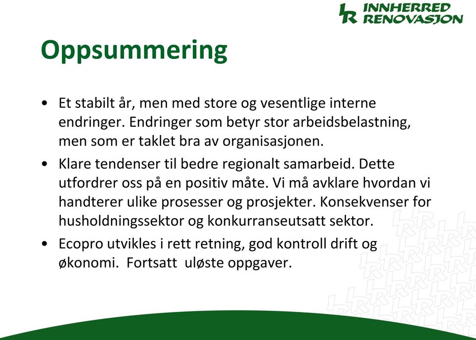 Klare tendenser til bedre regionalt samarbeid. Dette utfordrer oss på en positiv måte.