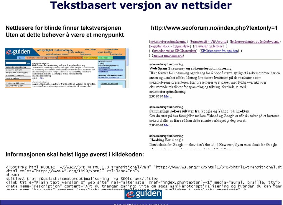 være et menypunkt http://www.seoforum.no/index.php?