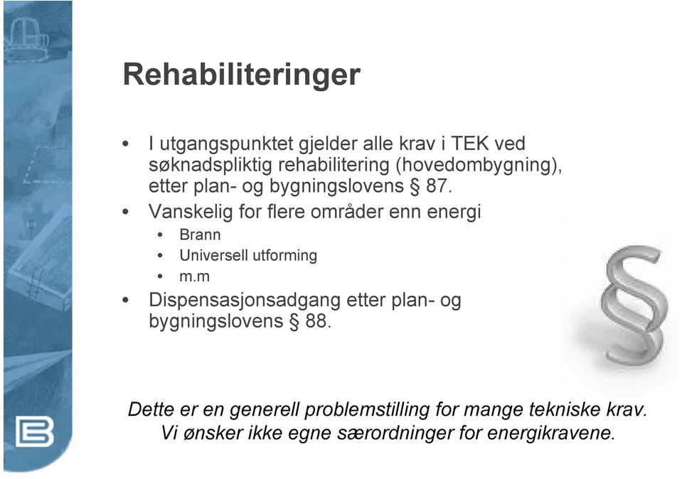 Vanskelig for flere områder enn energi Brann Universell utforming m.