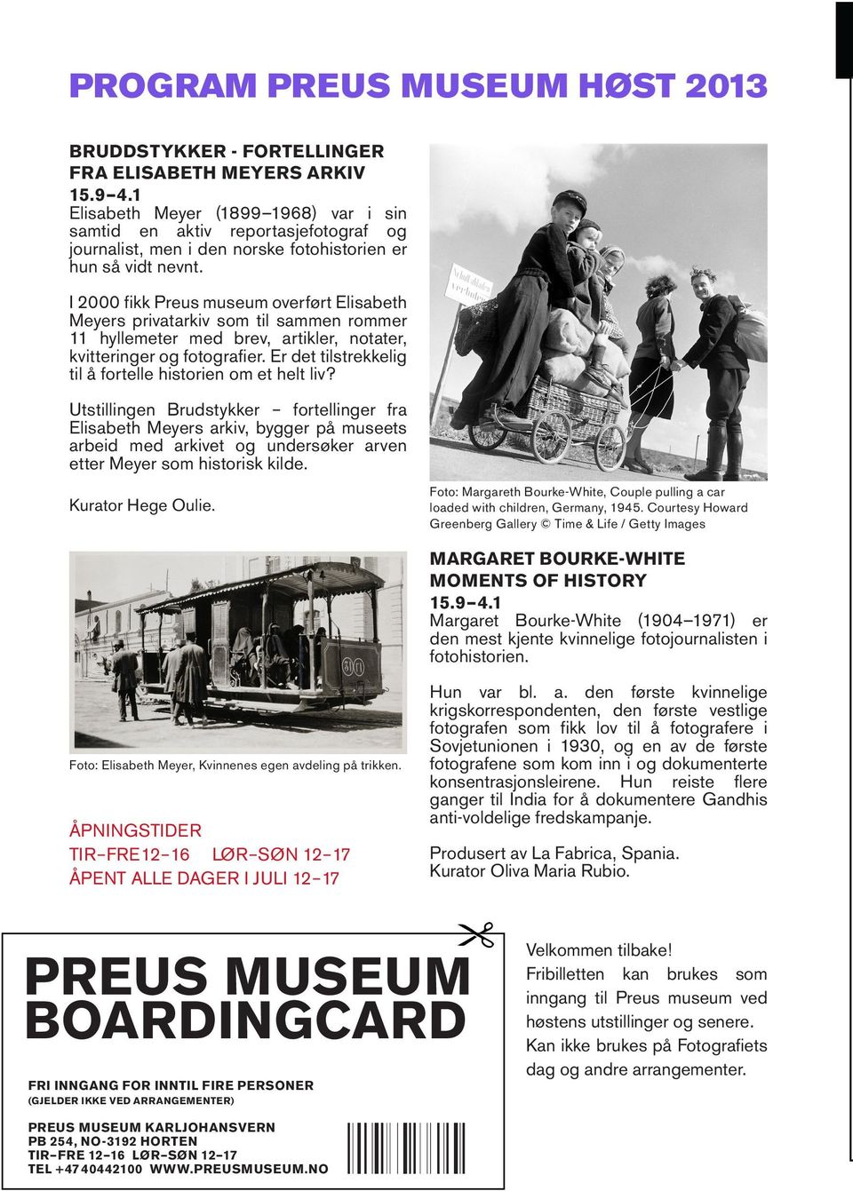 I 2000 fikk Preus museum overført Elisabeth Meyers privatarkiv som til sammen rommer 11 hyllemeter med brev, artikler, notater, kvitteringer og fotografier.