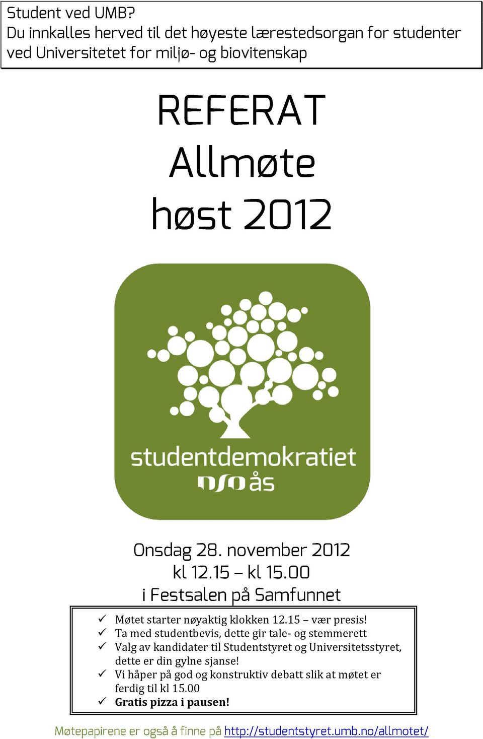 til Studentstyret og Universitetsstyret, dette er din gylne sjanse!