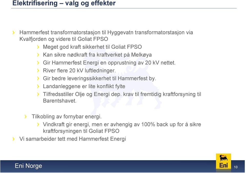 Gir bedre leveringssikkerhet til Hammerfest by. Landanleggene er lite konflikt fylte Tilfredsstiller Olje og Energi dep.