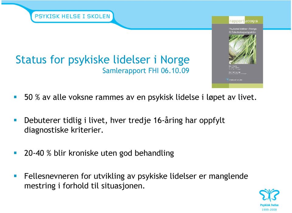 Debuterer tidlig i livet, hver tredje 16-åring har oppfylt diagnostiske kriterier.