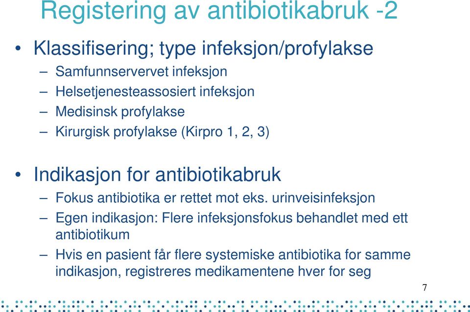 antibiotikabruk Fokus antibiotika er rettet mot eks.