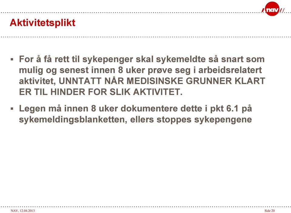 GRUNNER KLART ER TIL HINDER FOR SLIK AKTIVITET.