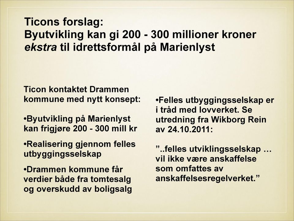 Drammen kommune får verdier både fra tomtesalg og overskudd av boligsalg Felles utbyggingsselskap er i tråd med lovverket.