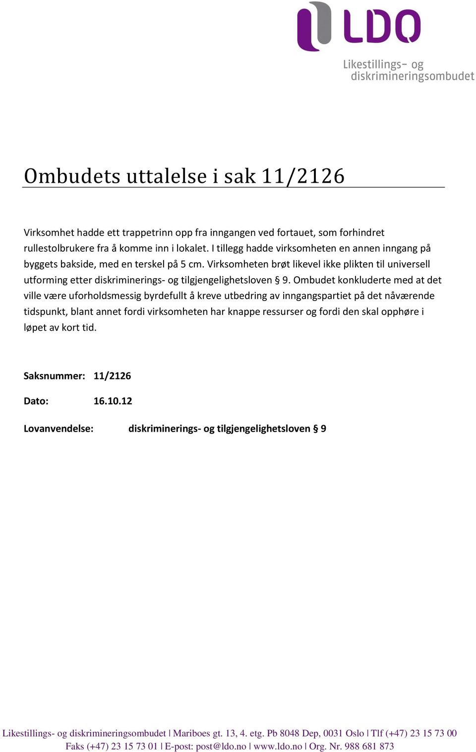 Virksomheten brøt likevel ikke plikten til universell utforming etter diskriminerings- og tilgjengelighetsloven 9.