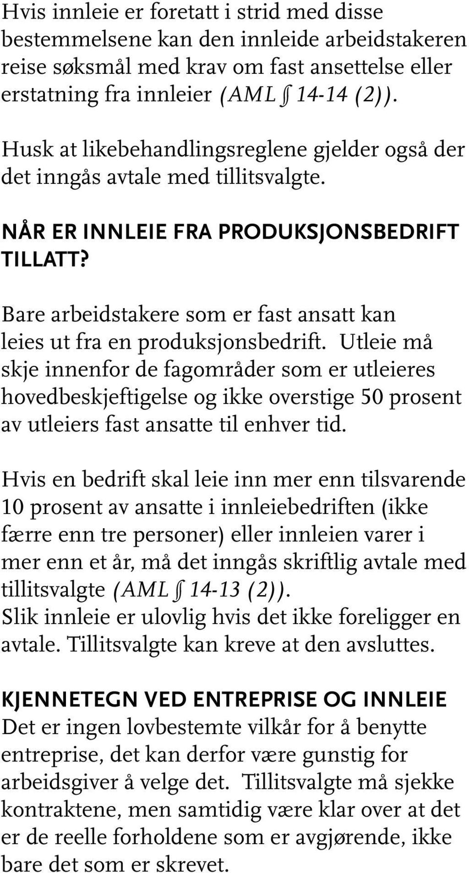 Bare arbeidstakere som er fast ansatt kan leies ut fra en produksjonsbedrift.