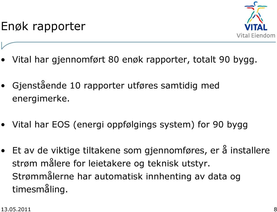 Vital har EOS (energi oppfølgings system) for 90 bygg Et av de viktige tiltakene som