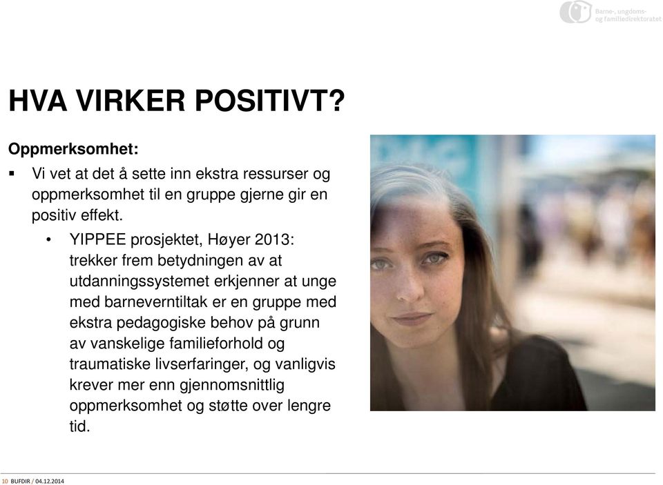 YIPPEE prosjektet, Høyer 2013: trekker frem betydningen av at utdanningssystemet erkjenner at unge med barneverntiltak