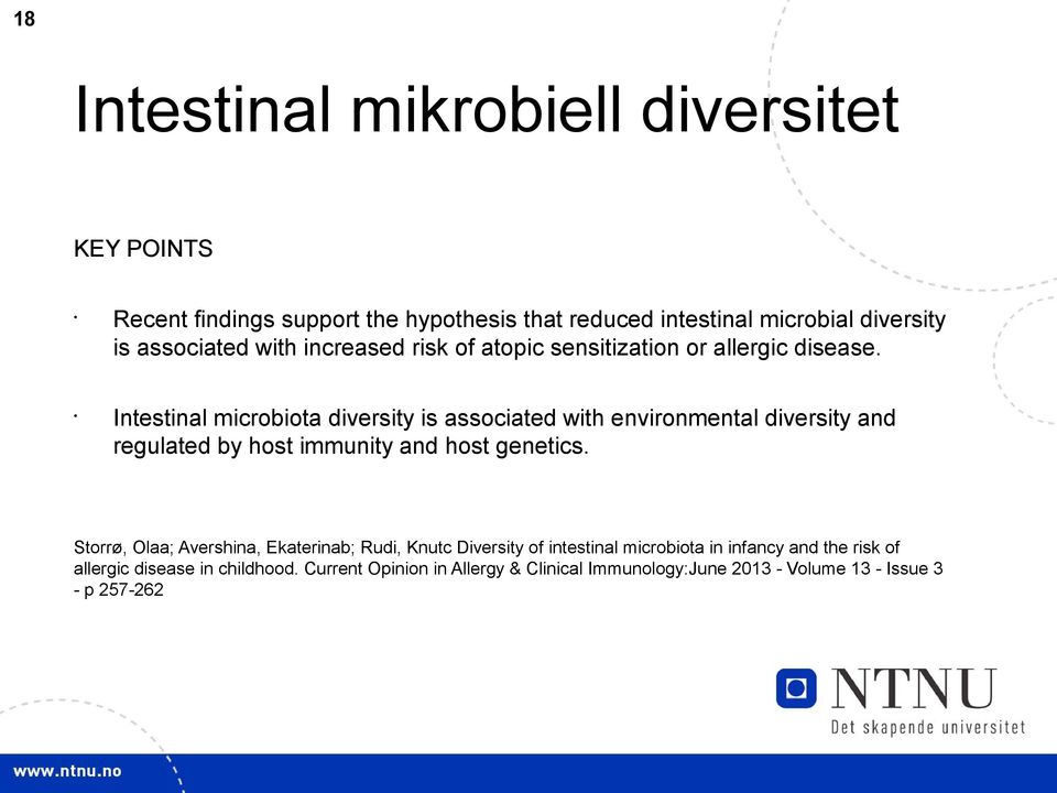 Intestinal microbiota diversity is associated with environmental diversity and regulated by host immunity and host genetics.