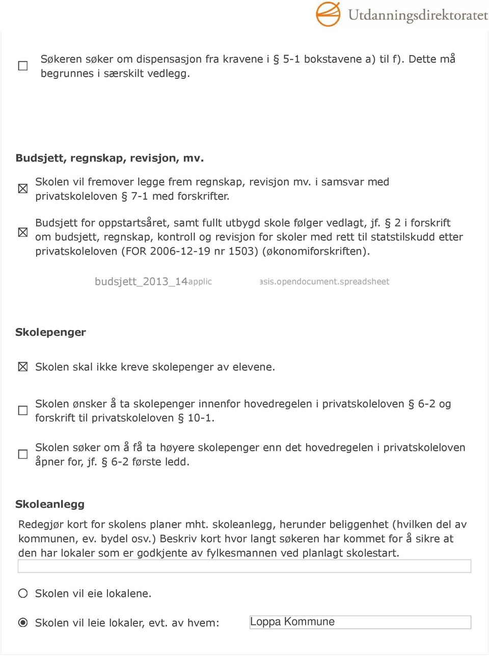 2 i forskrift om budsjett, regnskap, kontroll og revisjon for skoler med rett til statstilskudd etter privatskoleloven (FOR 2006-12-19 nr 1503) (økonomiforskriften). budsjett_2013_14.