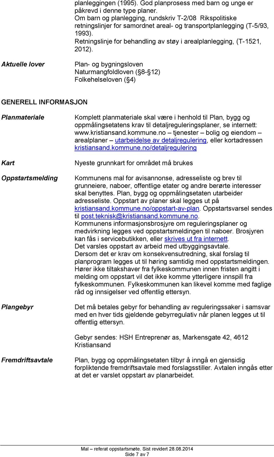 Retningslinje for behandling av støy i arealplanlegging, (T-1521, 2012).