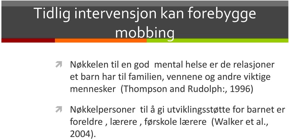 mennesker (Thompson and Rudolph:, 1996) Nøkkelpersoner til å gi