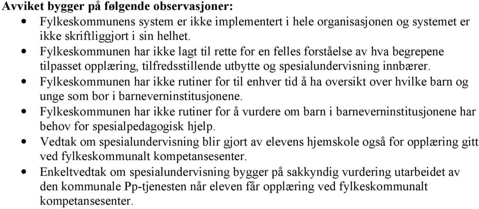 Fylkeskommunen har ikke rutiner for til enhver tid å ha oversikt over hvilke barn og unge som bor i barneverninstitusjonene.