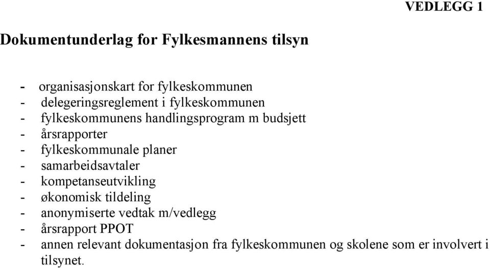 fylkeskommunale planer - samarbeidsavtaler - kompetanseutvikling - økonomisk tildeling - anonymiserte