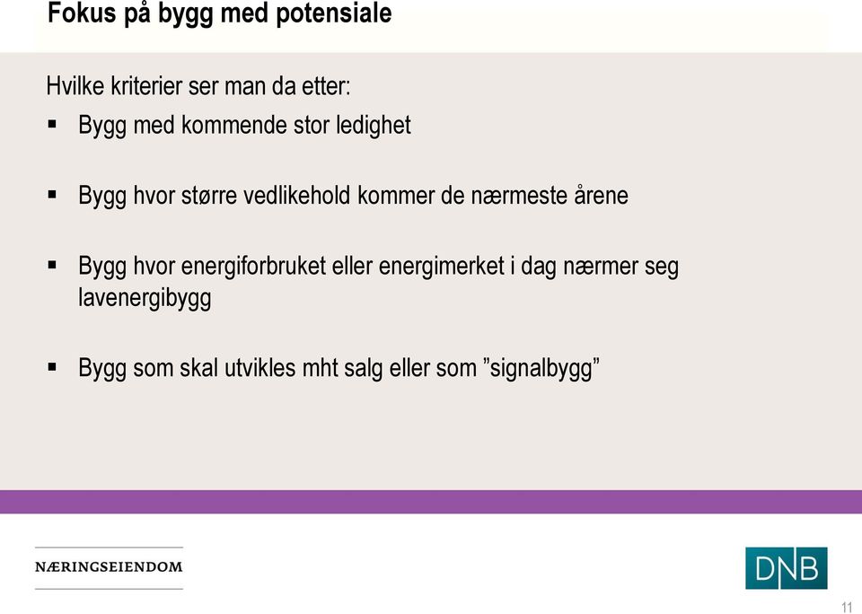 nærmeste årene Bygg hvor energiforbruket eller energimerket i dag