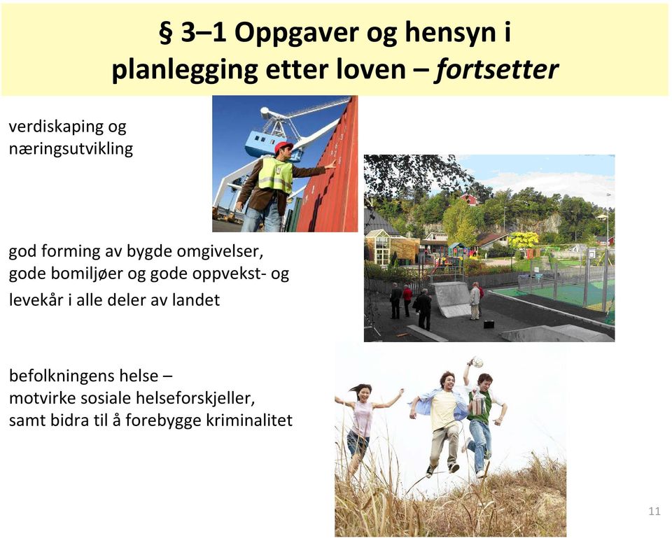 gode oppvekst og levekår i alle deler av landet befolkningens helse