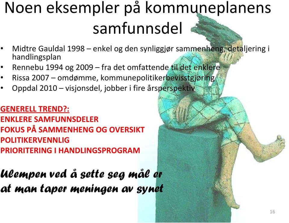 kommunepolitikerbevisstgjøring Oppdal 2010 visjonsdel, jobber i fire årsperspektiv GENERELL TREND?