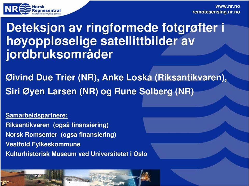 (NR) og Rune Solberg (NR) Samarbeidspartnere: Riksantikvaren (også finansiering) Norsk
