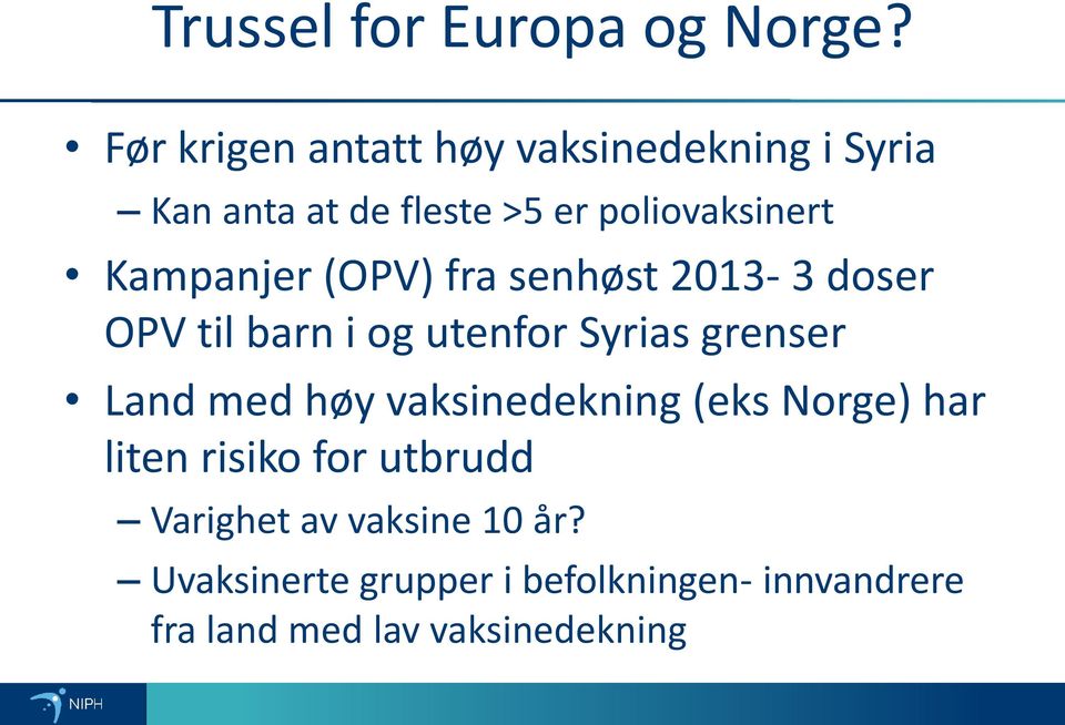 Kampanjer (OPV) fra senhøst 2013-3 doser OPV til barn i og utenfor Syrias grenser Land med