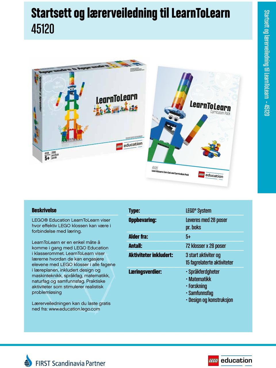 kan være i forbindelse med læring. LearnToLearn er en enkel måte å komme i gang med LEGO Education i klasserommet.