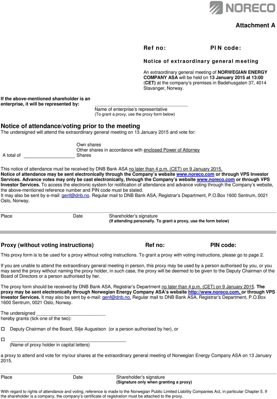 If the above-mentioned shareholder is an enterprise, it will be represented by: Name of enterprise s representative (To grant a proxy, use the proxy form below) Notice of attendance/voting prior to