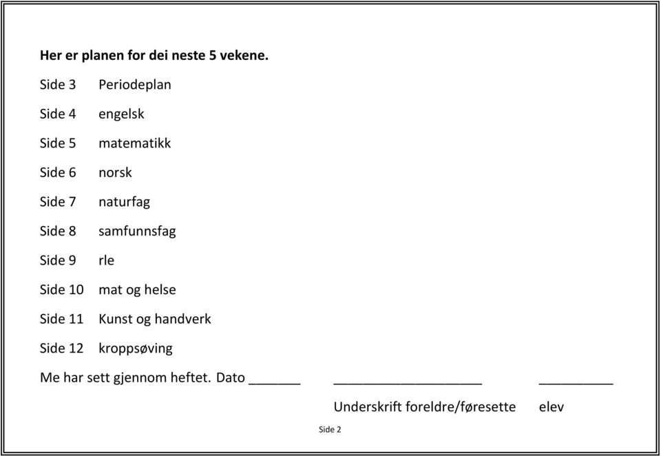 Periodeplan engelsk matematikk norsk naturfag samfunnsfag rle mat og